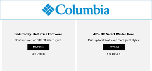 Columbia Sportswear - Extra 20% off Sale Prices; 50% off select footwear