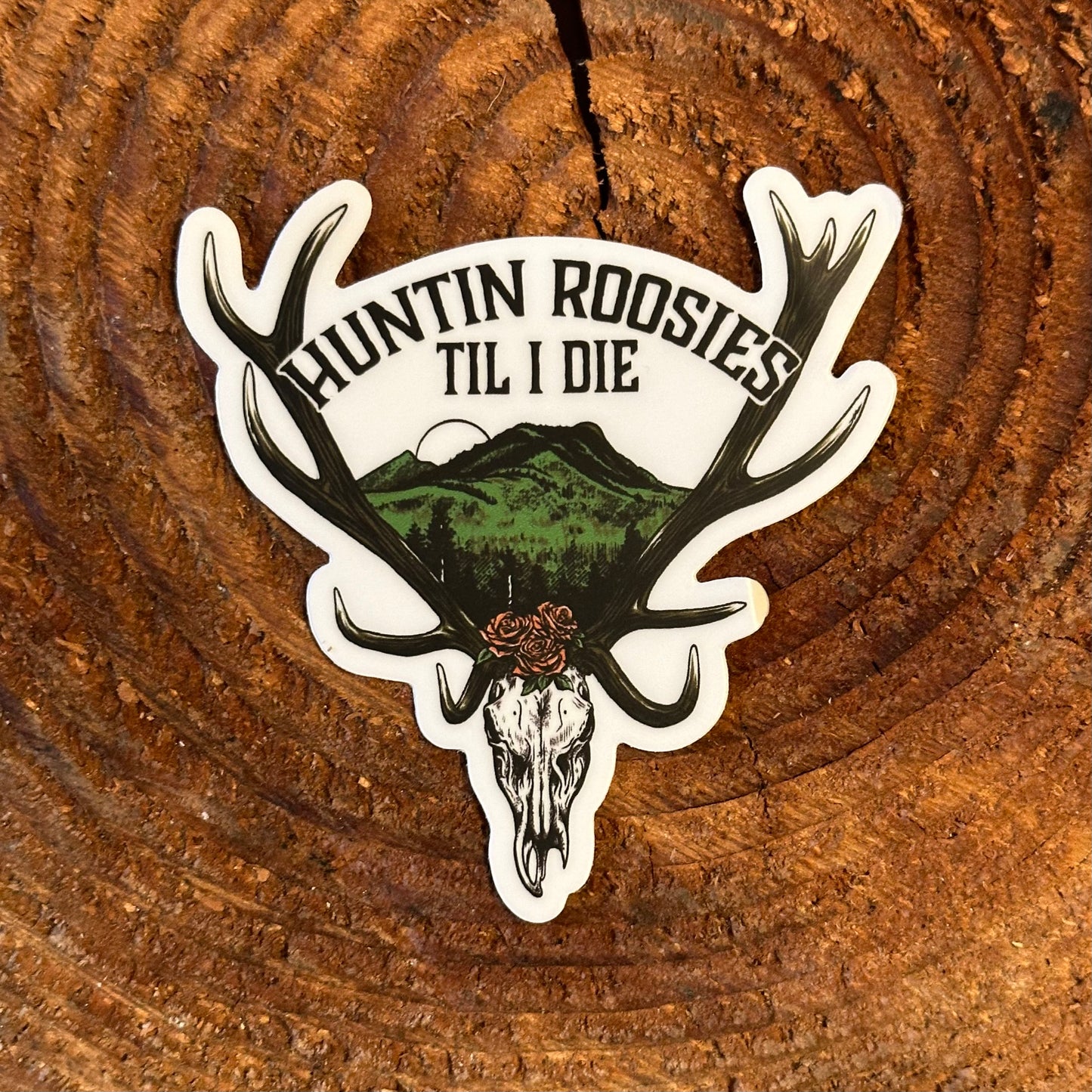 Huntin Roosies Til I Die Sticker - Color